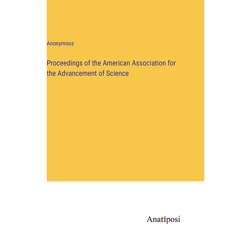 Proceedings of the American Association for the Advancement of Science - Hardcover