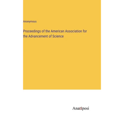 Proceedings of the American Association for the Advancement of Science - Hardcover