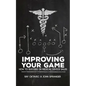 Improving Your Game: How To Be Successful In Medical Device Sales - Paperback