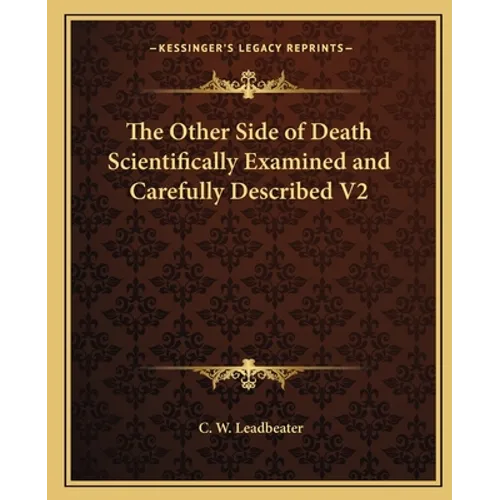 The Other Side of Death Scientifically Examined and Carefully Described V2 - Paperback