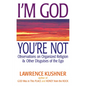 I'm God; You're Not: Observations on Organized Religion & Other Disguises of the Ego - Paperback