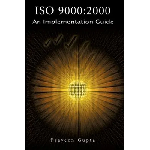 ISO 9000: 2000 An Implementation Guide - Paperback