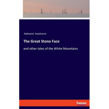 The Great Stone Face: and other tales of the White Mountains - Paperback