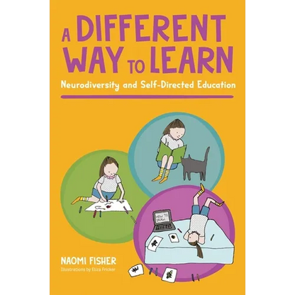 A Different Way to Learn: Neurodiversity and Self-Directed Education - Paperback