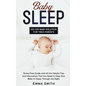 Baby Sleep: No-Cry Baby Solution for Tired Parents: Stress Free Guide with All Helpful Tips and Information that You Need to Help - Hardcover