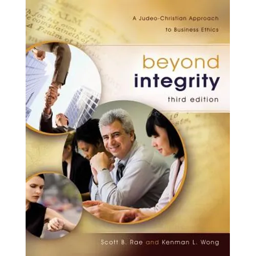 Beyond Integrity: A Judeo-Christian Approach to Business Ethics - Hardcover