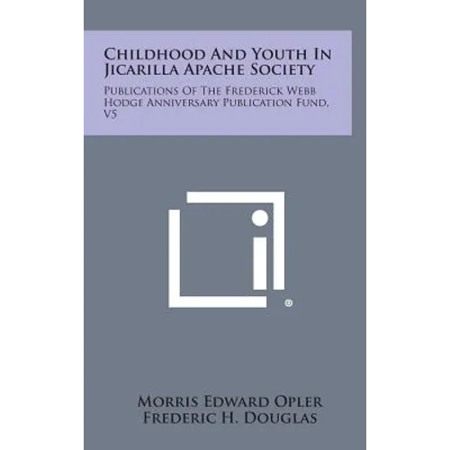 Childhood and Youth in Jicarilla Apache Society: Publications of the Frederick Webb Hodge Anniversary Publication Fund, V5 - Hardcover