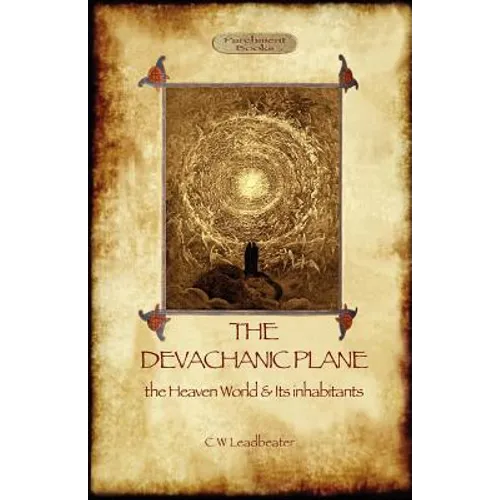 The Devachanic Plane: the Heaven World & Its Inhabitants - Paperback