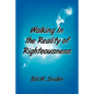 Walking In the Reality of Righteousness - Paperback