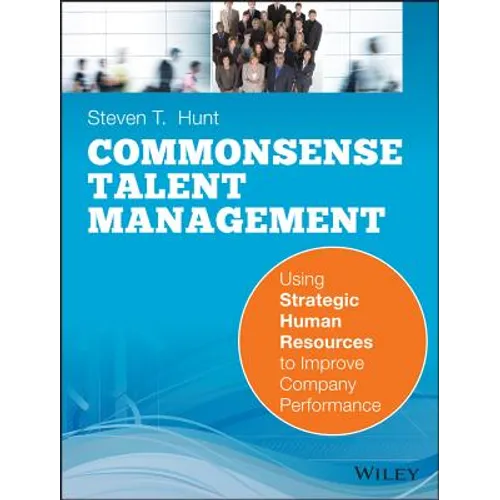 Common Sense Talent Management: Using Strategic Human Resources to Improve Company Performance - Paperback