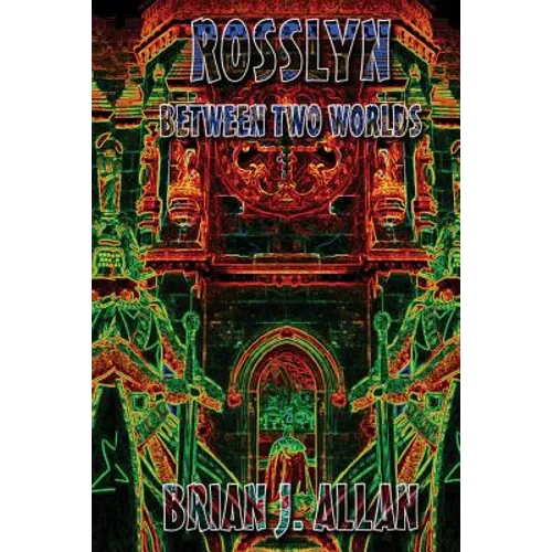 Rosslyn: Between Two Worlds - Paperback