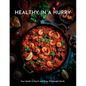 Healthy in a Hurry: Your Guide to Quick and Easy Weeknight Meals - Paperback