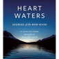 Heart Waters: Sources of the Bow River - Hardcover