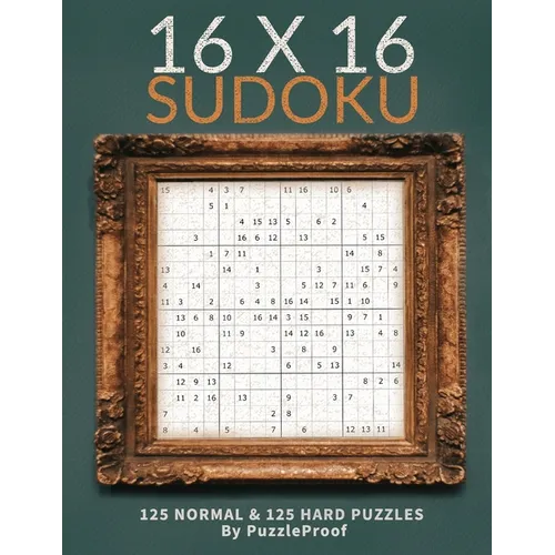16 X 16 Sudoku Puzzle Book 1 - Normal And Hard: Total 250 Sudoku Puzzles. 125 Normal And 125 Hard 16 X 16 Sudokus. Two Puzzles Each Page. Solutions at - Paperback