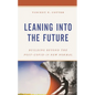 Leaning into the Future: Building Beyond the Post-COVID-19 New Normal - Hardcover