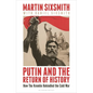 Putin and the Return of History: How the Kremlin Rekindled the Cold War - Hardcover