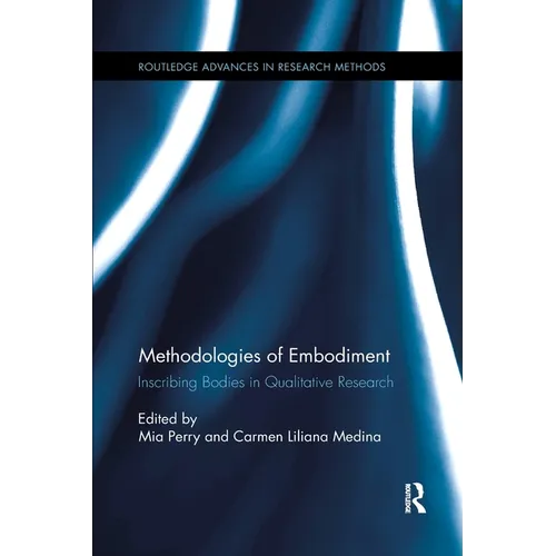 Methodologies of Embodiment: Inscribing Bodies in Qualitative Research - Paperback