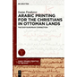 Arabic Printing for the Christians in Ottoman Lands: The East-European Connection - Hardcover