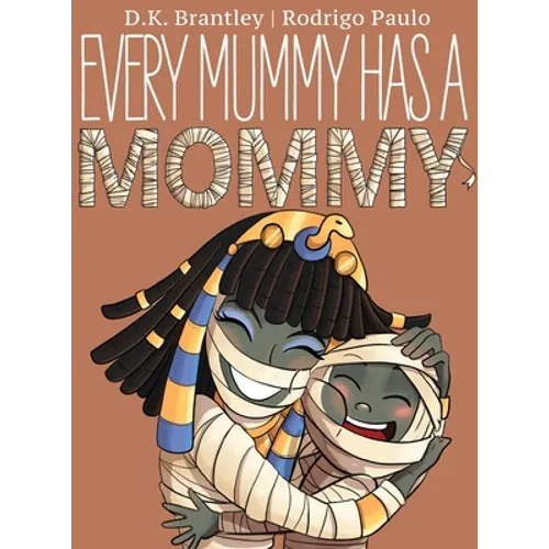 Every Mummy Has a Mommy - Hardcover