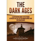 The Dark Ages: A Captivating Guide to the Period Between the Fall of the Roman Empire and the Renaissance - Paperback