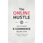 The Online Hustle: The Ultimate E-Commerce Selling Guide - Hardcover
