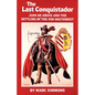 The Last Conquistador: Juan de Onate and the Settling of the Far Southwest Volume 2 - Paperback
