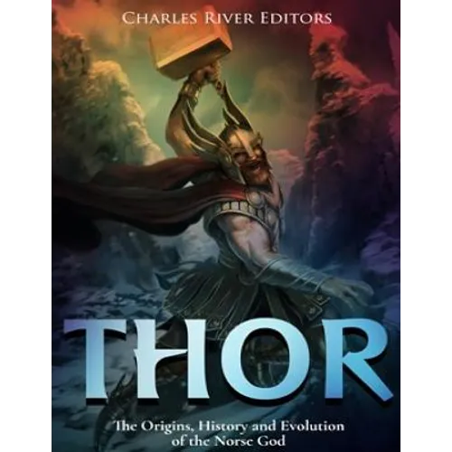 Thor: The Origins, History and Evolution of the Norse God - Paperback