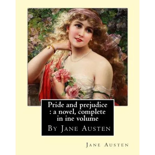Pride and prejudice: a novel, By Jane Austen, complete in ine volume - Paperback