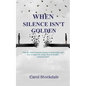 When Silence Isn't Golden - Paperback