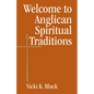 Welcome to Anglican Spiritual Traditions - Paperback