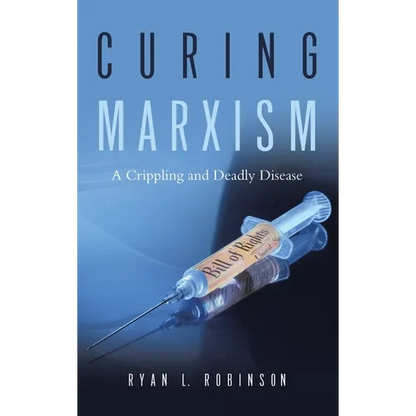Curing Marxism: A Crippling and Deadly Disease - Hardcover