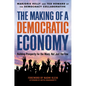 The Making of a Democratic Economy: How to Build Prosperity for the Many, Not the Few - Hardcover