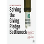 Solving the Giving Pledge Bottleneck: How to Finance Social and Environmental Challenges Using Venture Philanthropy at Scale - Paperback