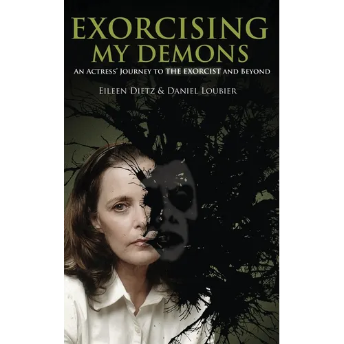 Exorcising My Demons: An Actress' Journey to the Exorcist and Beyond - Paperback