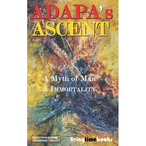 Adapa's Ascent: A Myth of Man and Immortality - Paperback