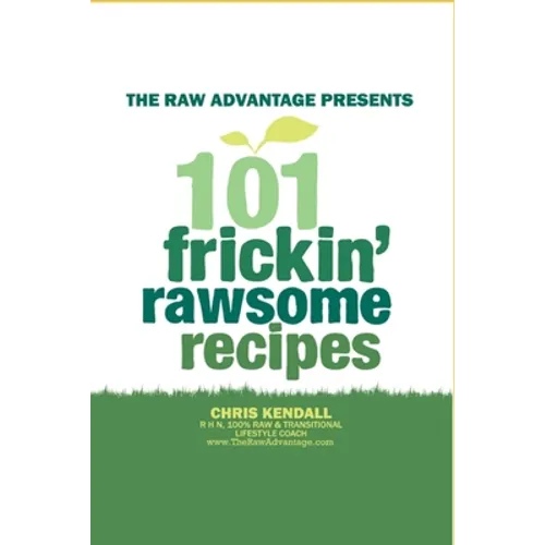 101 Frickin' Rawsome Recipes - Paperback