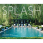 Splash: The Art of the Swimming Pool - Hardcover