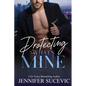 Protecting What's Mine: An Opposites Attract New Adult Romantic Suspense Novel - Paperback