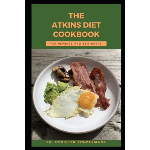 The Atkins Diet Cookbook for Newbies and Beginners - Paperback