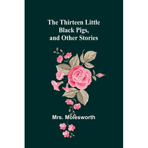 The Thirteen Little Black Pigs, and Other Stories - Paperback