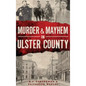 Murder & Mayhem in Ulster County - Hardcover