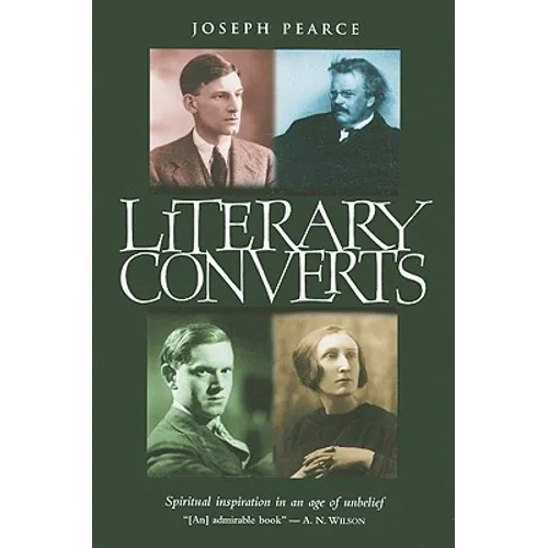 Literary Converts: Spiritual Inspiration in an Age of Unbelief - Paperback