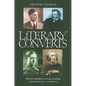 Literary Converts: Spiritual Inspiration in an Age of Unbelief - Paperback