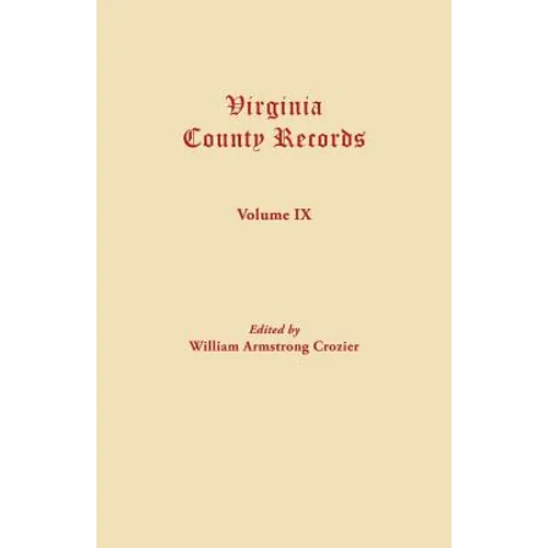 Virginia County Records. Volume IX - Paperback
