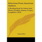 Selections From American Authors: A Reading Book For School And Home; Franklin, Adams, Cooper, Longfellow (1879) - Paperback