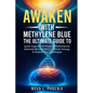 Awaken With Methylene Blue: The Ultimate Guide to Ignite Cognitive & Physical Performance, Optimize Mitochondria & Cellular Energy, & Extend Your Heal - Paperback