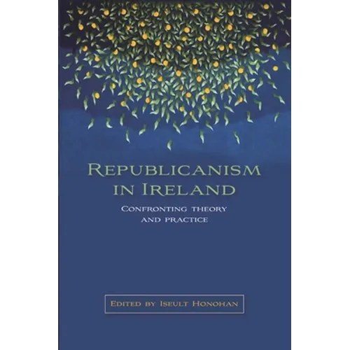 Republicanism in Ireland: Confronting Theories and Traditions - Paperback