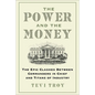 The Power and the Money: The Epic Clashes Between Commanders in Chief and Titans of Industry - Hardcover