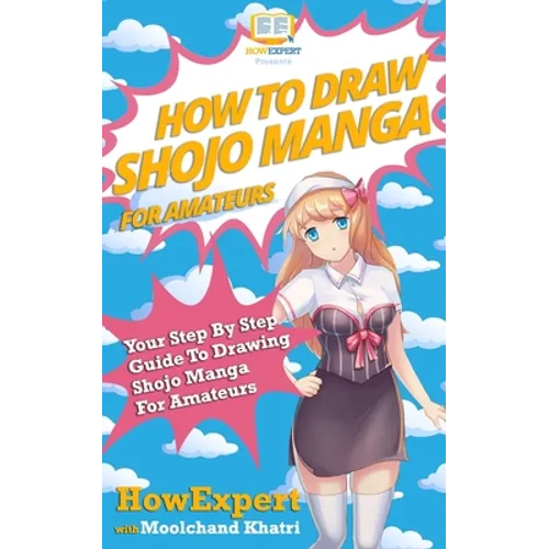 How To Draw Shojo Manga For Amateurs: Your Step-By-Step Guide To Drawing Shojo Manga For Amateurs - Paperback