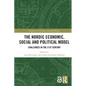 The Nordic Economic, Social and Political Model: Challenges in the 21st Century - Paperback